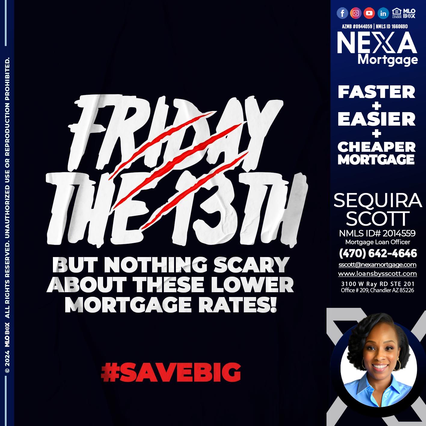 FRIDAY 13 TH - Sequira Scott -Mortgage Loan Officer